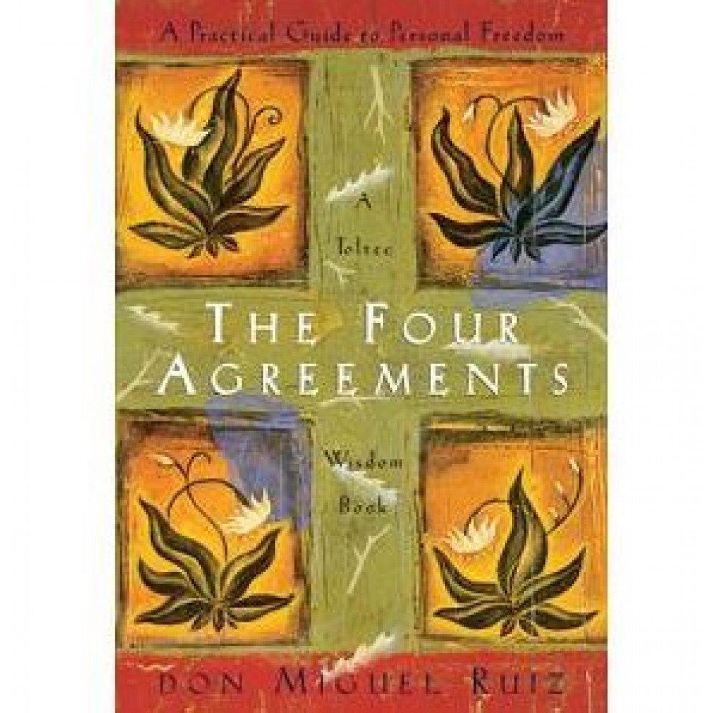 The Four Agreements: A Practical Guide to Personal Freedom