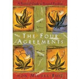 The Four Agreements: A Practical Guide to Personal Freedom