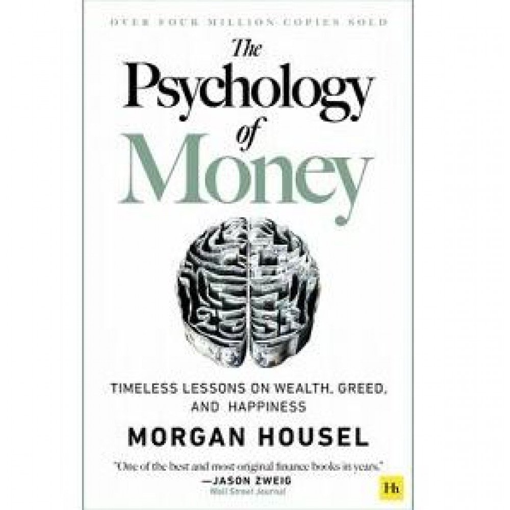 The Psychology of Money: Timeless Lessons on Wealth, Greed, and Happiness